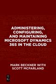 Administering, Configuring, and Maintaining Microsoft Dynamics 365 in the Cloud (eBook, PDF)