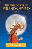 Weird Fate of Miranda Wyrd: Book 1 (eBook, ePUB) Weird Fate of Miranda Wyrd: Book 1 (eBook, ePUB)