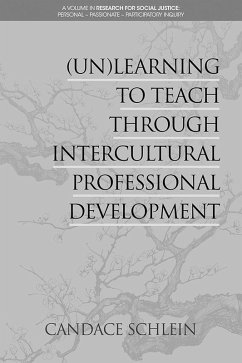 (Un)Learning to Teach Through Intercultural Professional Development (eBook, ePUB) - Schlein, Candace