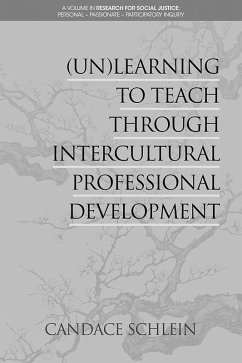 (Un)Learning to Teach Through Intercultural Professional Development (eBook, ePUB) (Un)Learning to Teach Through Intercultural Professional Development (eBook, ePUB)