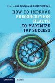 How to Improve Preconception Health to Maximize IVF Success (eBook, ePUB)