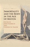Immortality and the Body in the Age of Milton (eBook, ePUB)