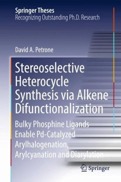 Stereoselective Heterocycle Synthesis via Alkene Difunctionalization - Petrone, David A.
