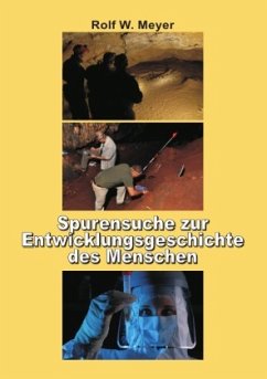 Spurensuche zur Entwicklungsgeschichte des Menschen - Meyer, Rolf W.