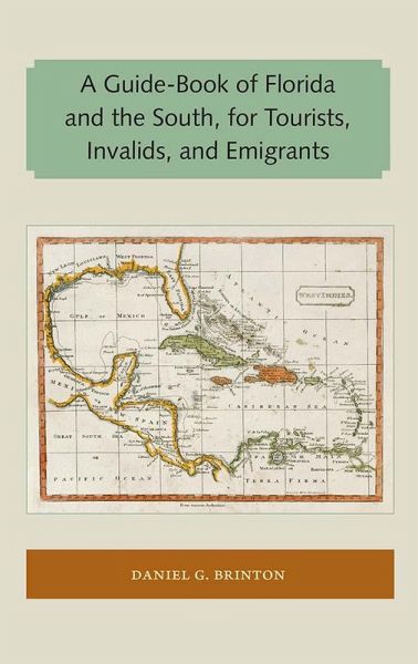 A Guide-Book of Florida and the South, for Tourists, Invalids, and Emigrants (eBook, ePUB) A Guide-Book of Florida and the South, for Tourists, Invalids, and Emigrants (eBook, ePUB)