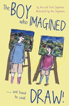 The BOY Who IMAGINED...and Found He Could DRAW! - Onymouse, Ann; Onymouse, Fred