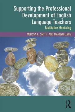 Supporting the Professional Development of English Language Teachers (eBook, ePUB) - Smith, Melissa K.; Lewis, Marilyn