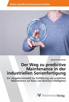 Der Weg zu predictive Maintenance in der industriellen Serienfertigung - Bachmair, Dominik