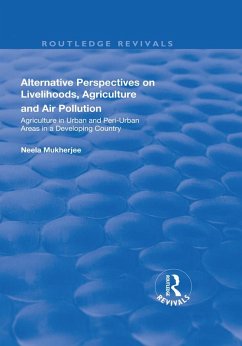 Alternative Perspectives on Livelihoods, Agriculture and Air Pollution (eBook, ePUB) - Mukherjee, Neela