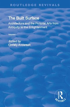 The Built Surface: v. 1: Architecture and the Visual Arts from Antiquity to the Enlightenment (eBook, ePUB) - Anderson, Christy; Koehler, Karen