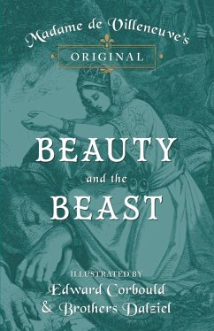 Madame de Villeneuve's Original Beauty and the Beast - Illustrated by Edward Corbould and Brothers Dalziel (eBook, ePUB) - Villeneuve, Gabrielle-Suzanne Barbot De