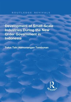 Development of Small-scale Industries During the New Order Government in Indonesia (eBook, PDF) - Tambunan, Tulus Tahi Hamonangan