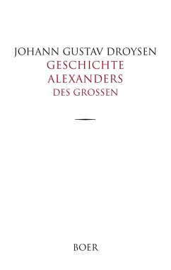 Geschichte Alexanders des Großen - Droysen, Johann Gustav