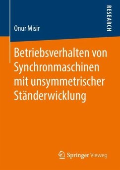 Betriebsverhalten von Synchronmaschinen mit unsymmetrischer Ständerwicklung - Misir, Onur