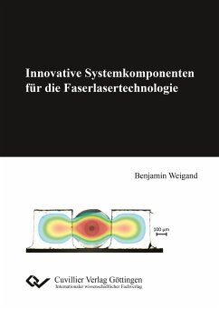 Innovative Systemkomponenten für die Faserlasertechnologie - Weigand, Benjamin
