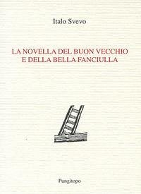 La novella del buon vecchio e della bella fanciulla - Svevo, Italo La novella del buon vecchio e della bella fanciulla - Svevo, Italo