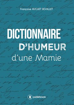 Dictionnaire d'humeur d'une mamie (eBook, ePUB) - Devallet, Françoise Huguet