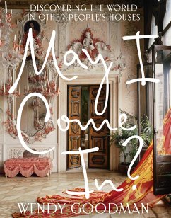 May I Come In?: Discovering the World in Other People's Houses - Goodman, Wendy