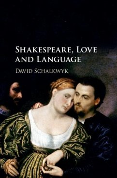 Shakespeare, Love and Language (eBook, PDF) - Schalkwyk, David