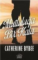 Mutluluga Bir Kala - Bybee, Catherine