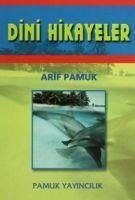 Dini Hikayeler - Hikmet ve Ibret Kirintilari - Pamuk, Arif