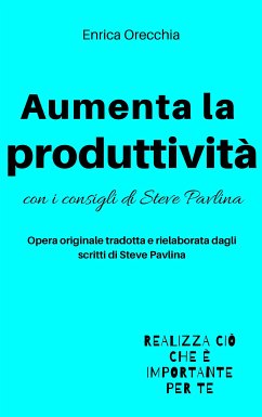 Aumenta la produttività (eBook, ePUB) - Orecchia Traduce Steve Pavlina, Enrica