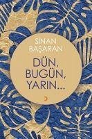 Dün, Bugün, Yarin... - Basaran, Sinan