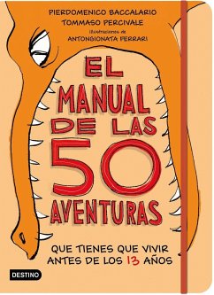 El manual de las 50 aventuras que tienes que vivir antes de los 13 años - Baccalario, Pierdomenico; Percivale, Tommaso