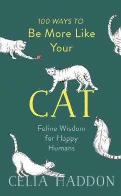 100 Ways to Be More Like Your Cat (eBook, ePUB) - Haddon, Celia