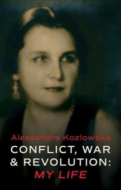 Conflict, War and Revolution: My Life - Kozlowska, Alessandra