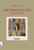 Come cembali squillanti. I santi: una vita donata Come cembali squillanti. I santi: una vita donata