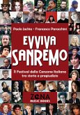 Evviva Sanremo. Il festival della canzone italiana tra storia e pregiudizio Evviva Sanremo. Il festival della canzone italiana tra storia e pregiudizio