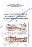 Guida all'interpretazione della carta topografica (con nozioni propedeutiche di geografia generale) Guida all'interpretazione della carta topografica (con nozioni propedeutiche di geografia generale)