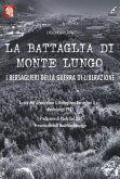 La battaglia di Monte Lungo. I bersaglieri della guerra di liberazione La battaglia di Monte Lungo. I bersaglieri della guerra di liberazione