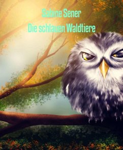 Die schlauen Waldtiere (eBook, ePUB) - Sener, Sabine