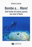 Bombe a... mare! Dall'iprite all'uranio sporco nei mari Bombe a... mare! Dall'iprite all'uranio sporco nei mari