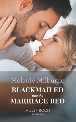 Blackmailed Into The Marriage Bed (eBook, ePUB) - Milburne, Melanie