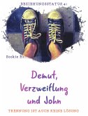 Demut, Verzweiflung und John (eBook, ePUB) Demut, Verzweiflung und John (eBook, ePUB)