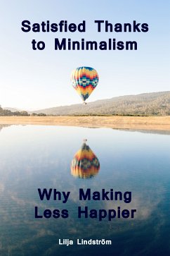 Satisfied Thanks to Minimalism - Why Making Less Happier (eBook, ePUB) - Lindström, Lilja