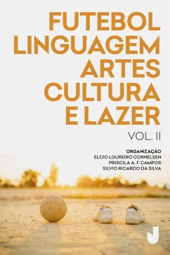 Futebol, linguagem, artes, cultura e lazer vol. II (eBook, ePUB) - Cornelsen, Elcio Loureiro; da Silva, Silvio Ricardo