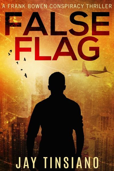 False Flag (Frank Bowen conspiracy thriller, #1) (eBook, ePUB) False Flag (Frank Bowen conspiracy thriller, #1) (eBook, ePUB)