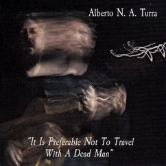 It Is Preferable Not To Travel With A Dead Man - Turra,Alberto N.A..
