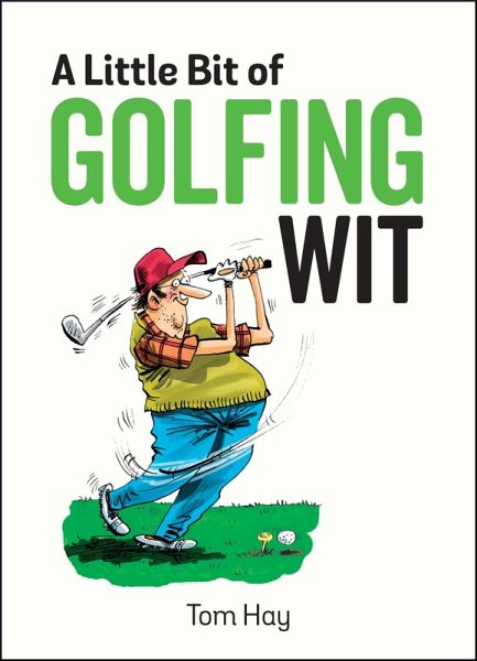A Little Bit of Golfing Wit (eBook, ePUB) A Little Bit of Golfing Wit (eBook, ePUB)