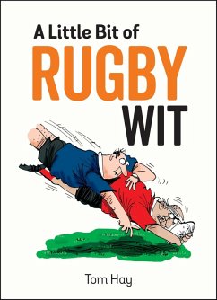 A Little Bit of Rugby Wit (eBook, ePUB) - Hay, Tom