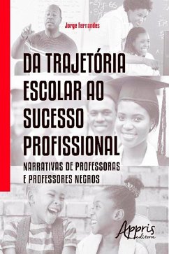 Da Trajetória Escolar ao Sucesso Profissional: Narrativas de Professoras e Professores Negros (eBook, ePUB) - Fernandes, Jorge