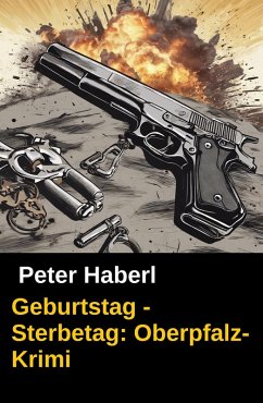 Cover Geburtstag - Sterbetag: Oberpfalz-Krimi (eBook, ePUB)