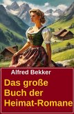 Das große Buch der Heimat Romane (eBook, ePUB) Das große Buch der Heimat Romane (eBook, ePUB)