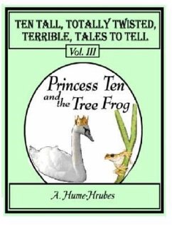Ten Tall Totally Twisted Terrible Tales To Tell (eBook, ePUB) - Hrubes, A. H.