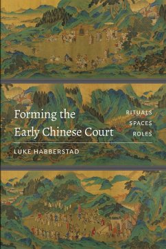 Forming the Early Chinese Court (eBook, ePUB) - Habberstad, Luke