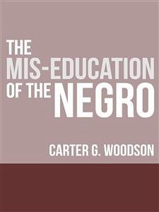 The Mis-Education of the Negro (eBook, ePUB) - Godwin Woodson, Carter